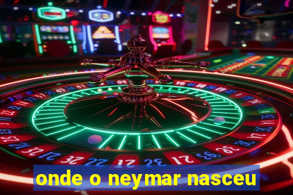 onde o neymar nasceu